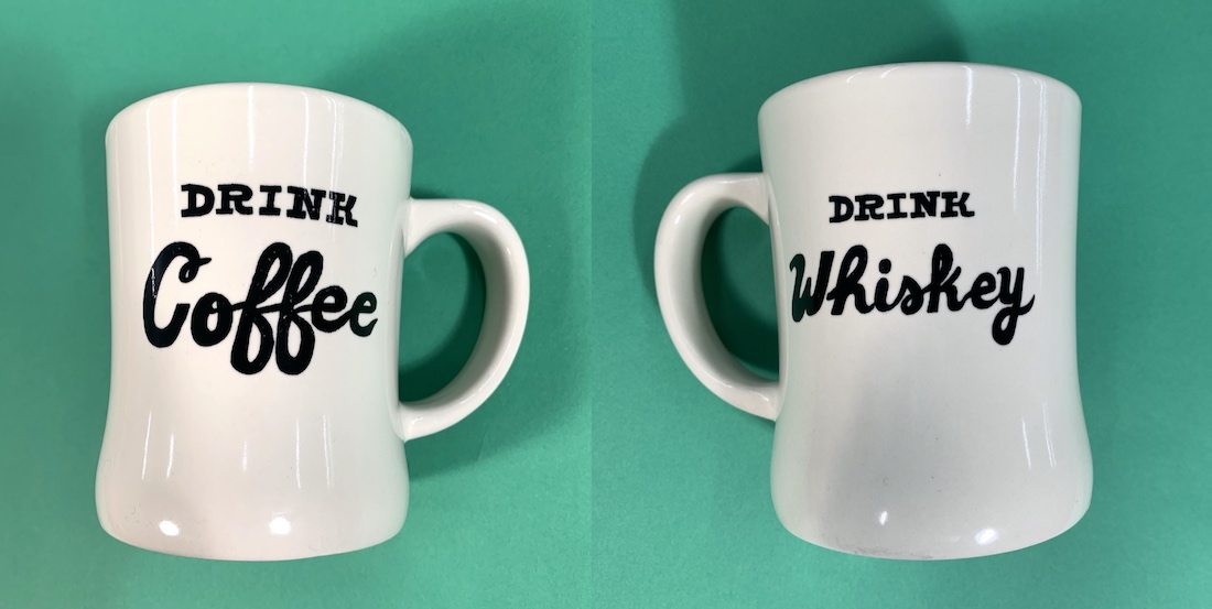Side by side images of the same white ceramic mug, one showing a side with script text that reads "drink coffee," the other side with same style text that reads "drink whiskey"