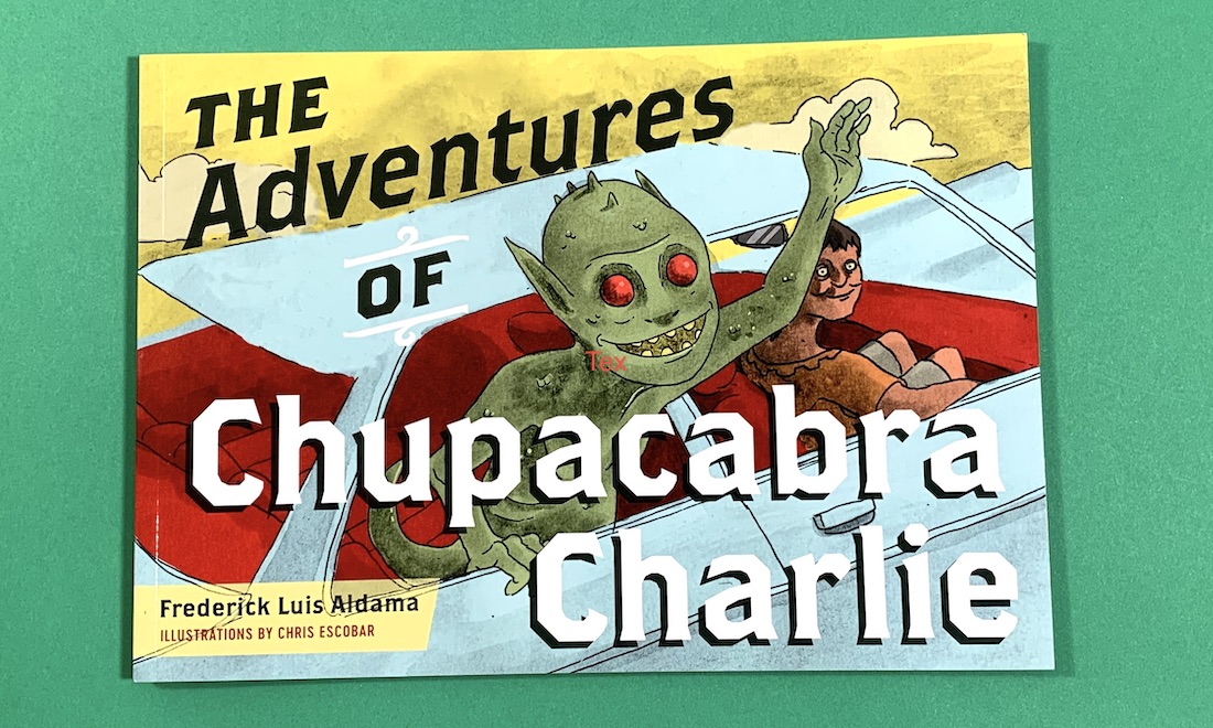 Cover for the book The Adventures of Chupacabra Charlie by Frederick Luis Aldama